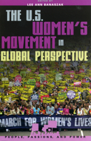 The U.S. Women's Movement in Global Perspective (People, Passions, and Power) 0742519325 Book Cover