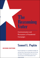 The Reasoning Voter: Communication and Persuasion in Presidential Campaigns 0226675459 Book Cover