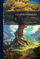 Les Polyn�siens: Leur Origine, Leurs Migrations, Leur Langage, Volume 2 1142212874 Book Cover