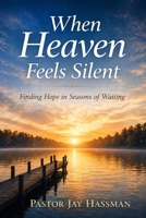 When Heaven Feels Silent B0H1SS4XRN Book Cover
