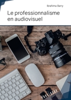 Le professionnalisme en audiovisuel (French Edition) 2342169736 Book Cover