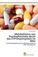 Metabolismus Von Psychopharmaka Durch Das Cyp-Enzymsystem Im Alter 3838130936 Book Cover
