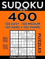 Sudoku Book 400 Puzzles, 100 Easy, 100 Medium, 100 Hard and 100 Extra Hard: Sudoku Puzzle Book With Four Levels of Difficulty To Improve Your Game 1542960878 Book Cover