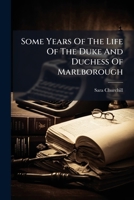 Some Years Of The Life Of The Duke And Duchess Of Marlborough B0FK22CCS4 Book Cover