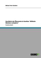 Das Motiv der Ökonomie in Goethes "Wilhelm Meisters Lehrjahre" 365606749X Book Cover