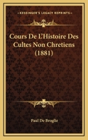 Cours De L'Histoire Des Cultes Non Chretiens (1881) 1160843368 Book Cover