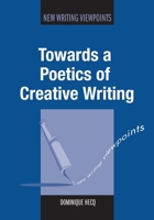 Towards a Poetics of Creative Writing 1783093218 Book Cover