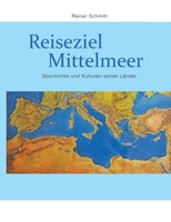 Reiseziel Mittelmeer: Geschichte und Kulturen seiner Länder (German Edition) 3696394467 Book Cover