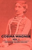 Cosima Wagner - Vol I 1406760773 Book Cover