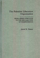 The Palestine Liberation Organization: From Armed Struggle to the Declaration of Independence 0275937798 Book Cover