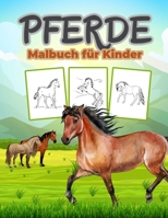 Pferde Malbuch f�r Kinder: Gro�e Pferd Buch f�r Jungen, M�dchen und Kinder. Perfekte Pferde-Geschenke f�r Kleinkinder und Kinder, die es lieben, �ber das Leben der Pferde zu lernen und mit ihnen zu sp 1008922838 Book Cover