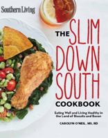 Southern Living Slim Down South Cookbook: Eating well and living healthy in the land of biscuits and bacon 0848742826 Book Cover