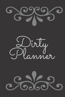 Dirty Planner: Daily Monthly Planner Notebook Journal Blank Logbook to Write down Your daily progress in your life 1675508933 Book Cover