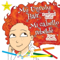 My Unruly Hair: Read and Color - Mi cabello rebelde: Lee y colorea 1991195117 Book Cover