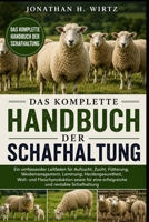 DAS KOMPLETTE HANDBUCH DER SCHAFHALTUNG: Ein umfassender Leitfaden für Aufzucht, Zucht, Fütterung, Weidemanagement, Lammung, Herdengesundheit, Woll- ... und rentable Schafhaltung (German Edition) B0HBN5PZ44 Book Cover