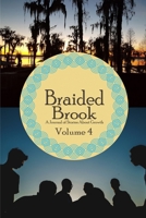 Braided Brook: A Journal of Stories About Growth: Volume 4 1693357127 Book Cover