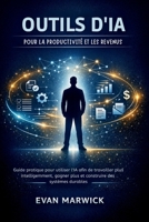 Outils d'IA pour la Productivité et les Revenus: Guide pratique pour utiliser l'IA afin de travailler plus intelligemment, gagner plus et construire des systèmes durables B0GMC1XQYS Book Cover