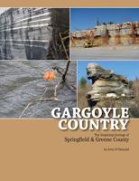 Gargoyle Country: The Inspiring Geology of Springfield and Greene County 0975971212 Book Cover