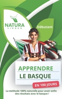 Apprendre le Basque en 100 Jours: La méthode naturelle et intuitive pour maitriser le Basque rapidement (conçue pour les débutants). B0CTTLTX6B Book Cover