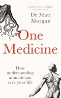 One Medicine: How Understanding Animals Can Save Our Lives 1471173100 Book Cover