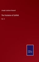 The Visitation of Suffolk: Vol. II 3375014325 Book Cover