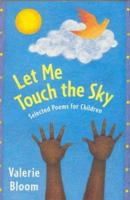 Let Me Touch the Sky: Selected Poems for Children 0333780671 Book Cover