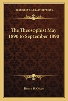The Theosophist May 1890 to September 1890 1419173448 Book Cover