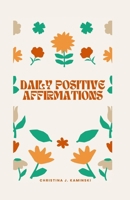 Daily Positive Affirmations: Unlock Your Inner Power and Create a Life You Love with Daily Positive Affirmations B0CPC5D1W8 Book Cover