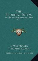 The Buddhist Suttas: The Sacred Books of the East V11 1162720085 Book Cover