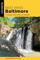 Best Hikes Baltimore: The Greatest Views, Wildlife, and Waterfalls 1493038699 Book Cover
