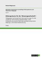 Bildungsräume für die 'Wissensgesellschaft'!: Pädagogisch-philosophische Kennzeichnungen für die modernen technisierten Gesellschaften unter ... und Unterrichtsforschung 364093010X Book Cover