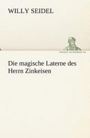 Die Magische Laterne Des Herrn Zinkeisen 3743726041 Book Cover