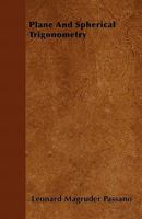 Plane and spherical trigonometry, by Leonard M. Passano. 1357307012 Book Cover
