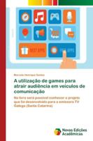 A utilização de games para atrair audiência em veículos de comunicação 6139620899 Book Cover