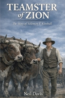 Teamster of Zion: The Story of Solomon F. Kimball (LDS Stories) B0GD7C956T Book Cover