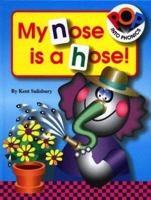 My Nose Is a Hose! (Pop Into Phonics Books) 1562939300 Book Cover