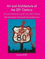 Art and Architecture of the Late 20th Century: The Bold Ideas That Built the Modern Era 1646996984 Book Cover