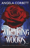 Withering Woods: A Beauty and the Beast Fractured Fairy Tale 0989283666 Book Cover