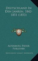 Deutschland In Den Jahren, 1842-1851 (1853) 1168418615 Book Cover