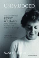 Unsmudged: An Encounter with Peggy Williams, A First Generation Teacher of the Alexander Technique 1945473614 Book Cover