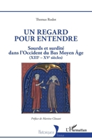 Un regard pour entendre: Sourds et surdité dans l'Occident du Bas Moyen-Âge (XIIIe-XVe siècles) (Historiques) (French Edition) 214028450X Book Cover