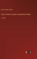 Franz Freiherrn Gaudy's sämmtliche Werke: 1. Band 336855185X Book Cover