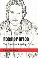 Rooster Aries: The Combined Astrology Series 1548979929 Book Cover