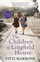 The Children of Lingfield House: Based on the true story of heartbreak and healing from the unimaginable horrors of World War II 1786583224 Book Cover