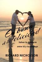 En busca de la felicidad: Salvar la distancia entre t� y tu c�nyuge 1077490194 Book Cover