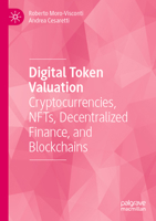 Digital Token Valuation: Cryptocurrencies, NFTs, Decentralized Finance, and Blockchains 3031429702 Book Cover