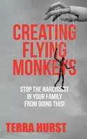 Creating Flying Monkeys: Stop the Narcissist in Your Family from Doing This! B0G3YBZ4V7 Book Cover