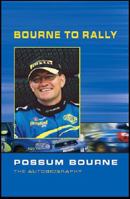Bourne to Rally: Possum Bourne the Autobiography 0958238812 Book Cover