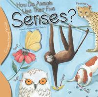 How Do Animals Use Their Five Senses? 1438008910 Book Cover