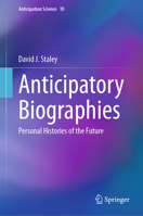 Anticipatory Biographies: Personal Histories of the Future (Anticipation Science, 10) 3032089115 Book Cover